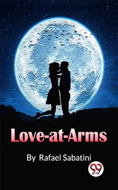 Love-At-Arms - Rafael Sabatini