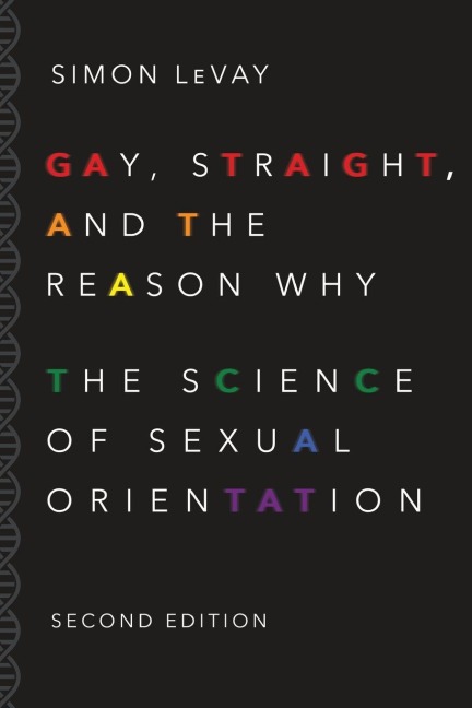 Gay, Straight, and the Reason Why - Simon Levay