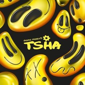 fabric presents TSHA - Tsha