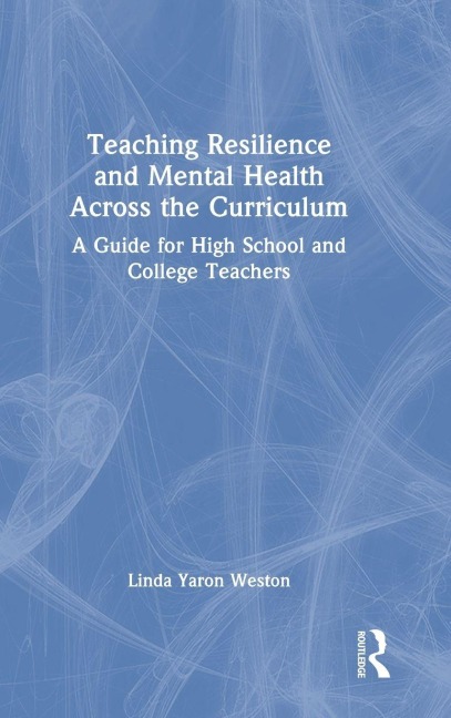 Teaching Resilience and Mental Health Across the Curriculum - Linda Yaron Weston