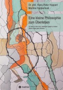 Cover-Bild zum Titel 'Eine kleine Philosophie zum Überleben' von 'phil. Hans-Peter Huppert, Martina Huppertová'