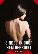 Cover-Bild zum Titel 'Eindelijk door hem gebruikt' von 'Mia Graf'
