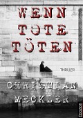 Cover-Bild zum Titel 'Wenn Tote töten' von 'Christian Meckler'