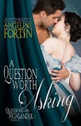 Cover-Bild zum Titel 'A Question Worth Asking (Questions for a Highlander, #6)' von 'Angeline Fortin'