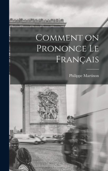 Comment on Prononce le Français - Philippe Martinon