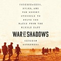 War of Shadows Lib/E: Codebreakers, Spies, and the Secret Struggle to Drive the Nazis from the Middle East - Gershom Gorenberg
