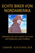 Cover-Bild zum Titel 'Echte Biker Von Nordamerika: Männer Die Mit Einem Outlaw-Motorradclub Fuhren' von 'Edward Winterhalder'