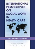 Cover-Bild zum Titel 'International Perspectives on Social Work in Health Care' von 'Gail K Auslander'