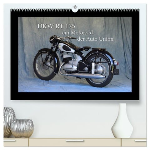 DKW RT 175 - Ein Motorrad der Auto Union (hochwertiger Premium Wandkalender 2025 DIN A2 quer), Kunstdruck in Hochglanz - Ingo Laue