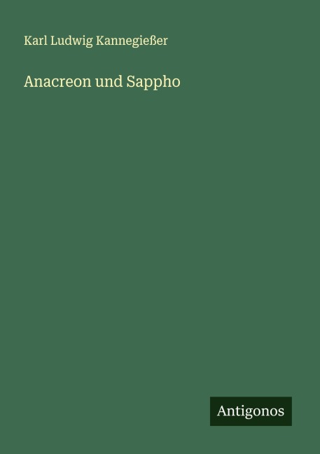Anacreon und Sappho - Karl Ludwig Kannegießer