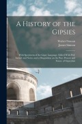 Cover-Bild zum Titel 'A History of the Gipsies: With Specimens of the Gipsy Language. Edited With Pref. Introd. and Notes, and a Disquisition on the Past, Present and' von 'Walter Simson, James Simson'