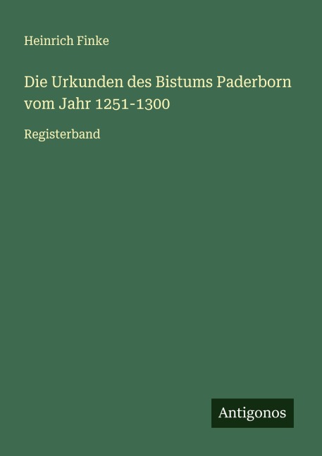 Die Urkunden des Bistums Paderborn vom Jahr 1251-1300 - Heinrich Finke