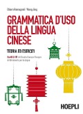 Cover-Bild zum Titel 'Grammatica d'uso della lingua cinese. Teoria ed esercizi. Livelli A1-B1 del quadro comune europeo di riferimento per le lingue' von 'Chiara Romagnoli, Jing Wang'
