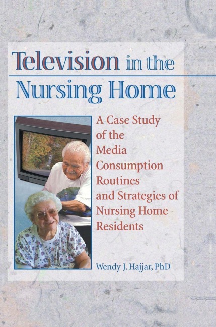 Television in the Nursing Home - Wendy J Hajjar