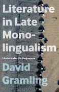 Cover-Bild zum Titel 'Literature in Late Monolingualism' von 'David Gramling'