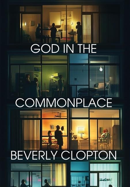 God in the Commonplace - Beverly Clopton