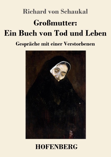 Großmutter: Ein Buch von Tod und Leben - Richard Von Schaukal