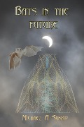 Bats in the Future - Michael A. Susko