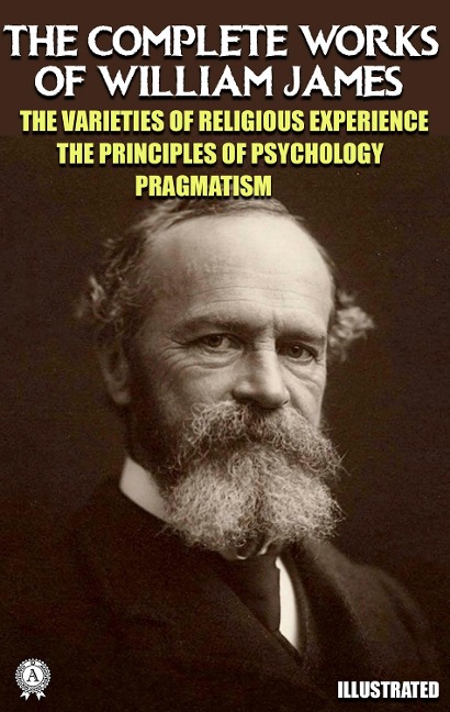 The Complete Works of William James. Illustrated - William James
