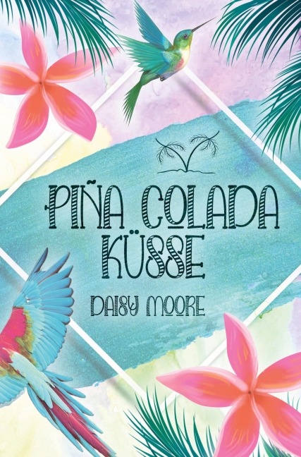 Pina Colada Küsse - Daisy Moore