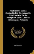 Cover-Bild zum Titel 'Recherches Sur La Conductibilité Électrique De L'air Produite Par Le Phosphore Et Sur Les Gaz Récemment Préparés' von 'Eugène Bloch'