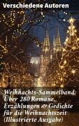 Cover-Bild zum Titel 'Weihnachts-Sammelband: Über 280 Romane, Erzählungen & Gedichte für die Weihnachtszeit (Illustrierte Ausgabe)' von 'Wilhelm Raabe, Hermann Löns, Heinrich Heine, Ludwig Bechstein, Theodor Fontane'