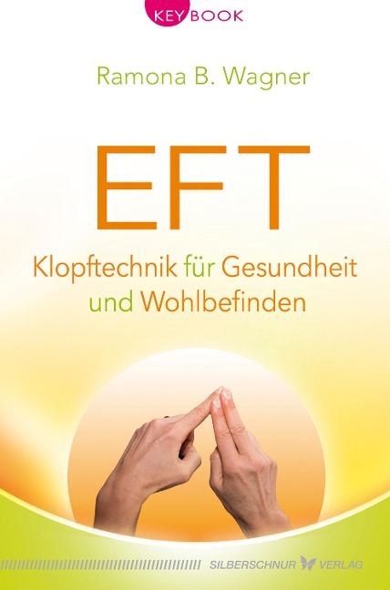 EFT - Klopftechnik für Gesundheit und Wohlbefinden - Ramona B. Wagner