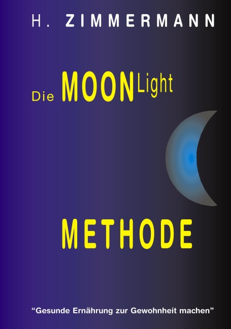 Die Moon-Light-Methode - Heinrich Zimmermann