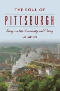 The Soul of Pittsburgh - Ed Simon