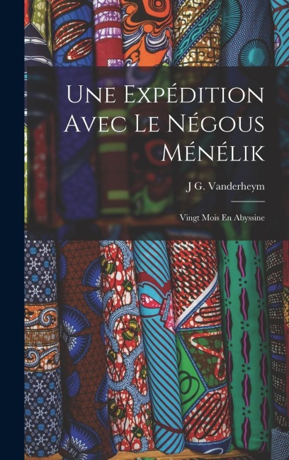 Une Expédition Avec Le Négous Ménélik - J G Vanderheym