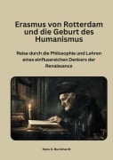 Cover-Bild zum Titel 'Erasmus von Rotterdam und die Geburt  des Humanismus' von 'Hans G. Burckhardt'