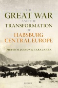 Cover-Bild zum Titel 'The Great War and the Transformation of Habsburg Central Europe' von 'Pieter M Judson, Tara Zahra'