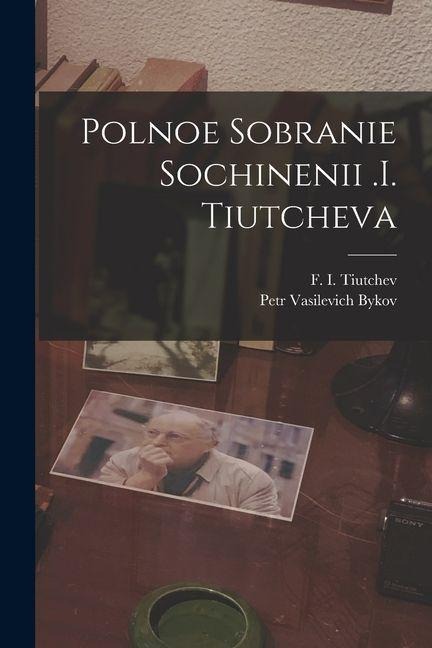 Polnoe Sobranie Sochinenii .i. Tiutcheva - 