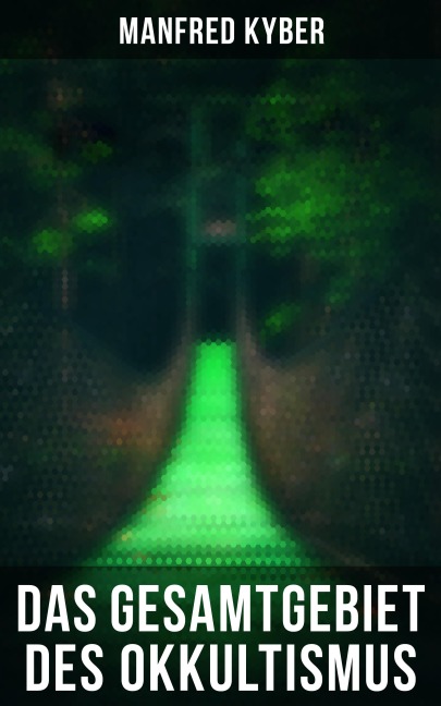Das Gesamtgebiet des Okkultismus - Manfred Kyber