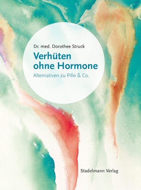Verhüten ohne Hormone - Dorothee Struck