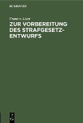 Cover-Bild zum Titel 'Zur Vorbereitung des Strafgesetzentwurfs' von 'Franz V. Liszt'