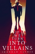 Cover-Bild zum Titel 'If we turn into villains' von 'Skandar Sachse'