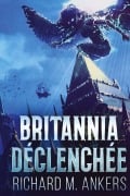 Cover-Bild zum Titel 'Britannia Déclenchée' von 'Richard M. Ankers'
