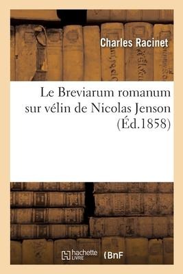 Le Breviarum Romanum Sur Vélin de Nicolas Jenson, Appartenant À La Bibliothèque Sainte-Geneviève - Racinet-C