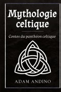 Cover-Bild zum Titel 'Mythologie celtique' von 'Adam Andino'
