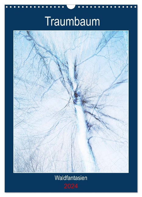 Traumbaum. Waldfantasien (Wandkalender 2024 DIN A3 hoch), CALVENDO Monatskalender - Martina Marten