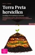 Cover-Bild zum Titel 'Terra Preta herstellen' von 'Iris A. I. Saage'