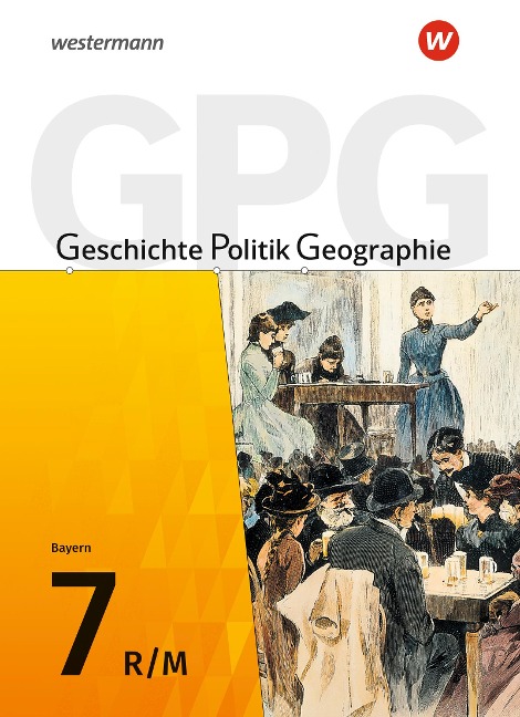 Geschichte - Politik - Geographie (GPG) 7. Schulbuch. Mittelschulen in Bayern - 