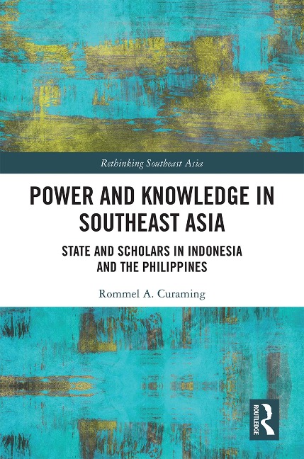 Power and Knowledge in Southeast Asia - Rommel Curaming