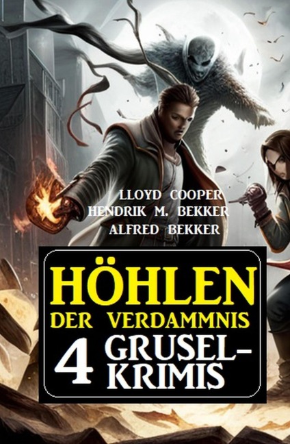 Höhlen der Verdammnis: 4 Gruselkrimis - Alfred Bekker, Hendrik M. Bekker, Lloyd Cooper