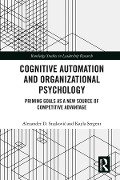 Cover-Bild zum Titel 'Cognitive Automation and Organizational Psychology' von 'Alexander D. Stajkovic, Kayla Sergent'