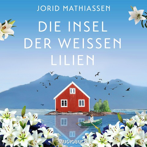 Die Insel der weißen Lilien - Jorid Mathiassen