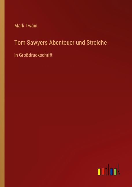 Tom Sawyers Abenteuer und Streiche - Mark Twain
