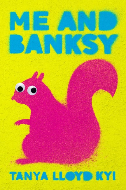 Me and Banksy - Tanya Lloyd Kyi