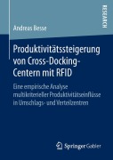 Cover-Bild zum Titel 'Produktivitätssteigerung von Cross-Docking-Centern mit RFID' von 'Andreas Besse'